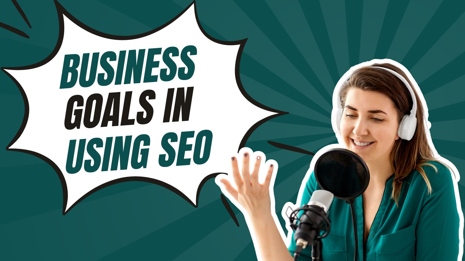 WHAT ARE YOUR BUSINESS GOALS IN USING SEO